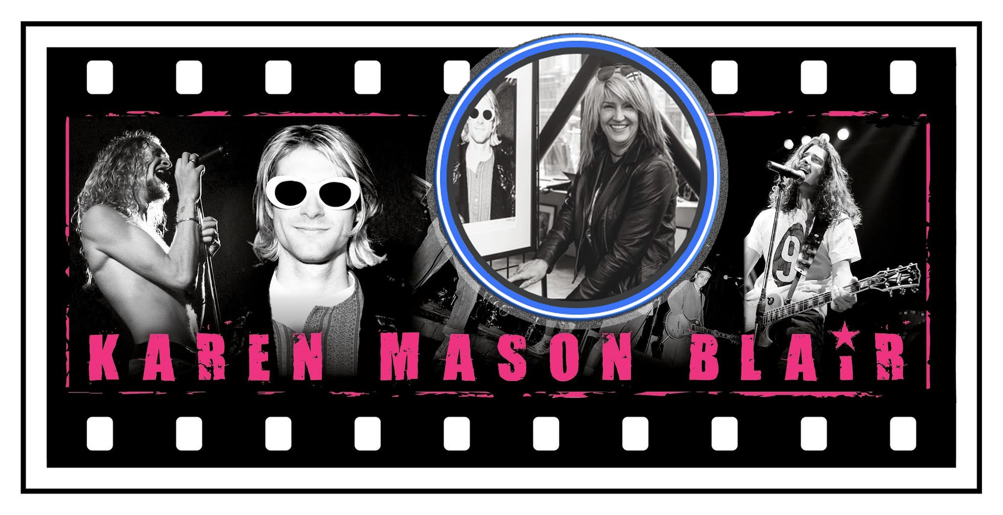 Karen Mason Blair photography banner featuring Chris Cornell, Kurt Cobain, Eddie Vedder and a portrait of the photographer